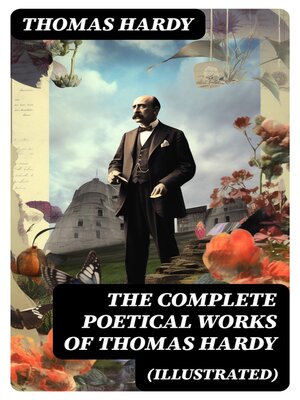 cover image of The Complete Poetical Works of Thomas Hardy (Illustrated)